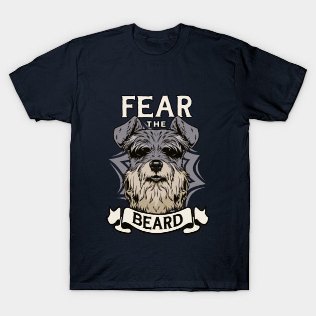 Schnauzer Fear the Beard Dog Gift Design T-Shirt by Kobi